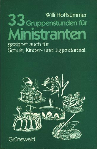 Dreiunddreißig Gruppenstunden für Ministranten