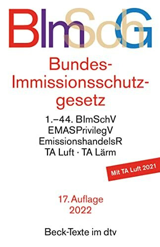 Bundes-Immissionsschutzgesetz: mit Durchführungsverordnungen, Emissionshandelsrecht, TA Luft und TA Lärm (Beck-Texte im dtv)