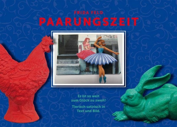 Paarungszeit: Es ist soweit – zum Glück zu zweit! Tierisch satirisch in Text und Bild