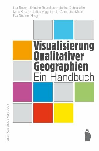 Visualisierung Qualitativer Geographien: Ein Handbuch