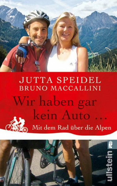 Wir haben gar kein Auto ...: Mit dem Rad über die Alpen (0)