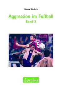 Aggression im Fussball Band 2
