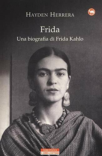 Frida. Una biografia di Frida Kahlo (Il cammello battriano)