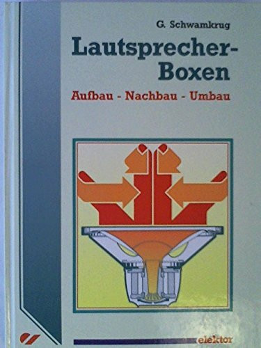 Lautsprecherboxen: Aufbau - Nachbau - Umbau