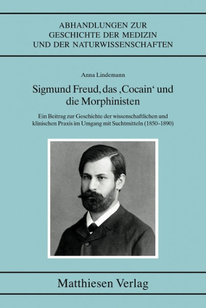 Sigmund Freud, das "Cocain" und die Morphinisten