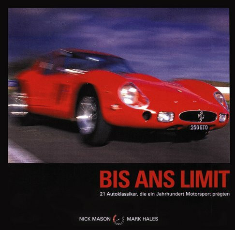 Bis ans Limit, m. CD-Audio: 21 klassische Autos, die ein Jahrhundert des Motorsports repräsentieren. Auf d. CD: Motorengeräusche