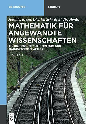 Mathematik für angewandte Wissenschaften: Ein Übungsbuch für Ingenieure und Naturwissenschaftler (De Gruyter Studium)