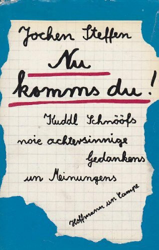 Nu komms du!: Kuddl Schnööfs noie achtersinnige Gedankens un Meinungens
