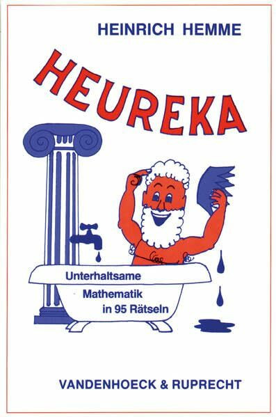 Heureka!: Unterhaltsame Mathematik in 95 Rätseln mit ausführlichen Lösungen