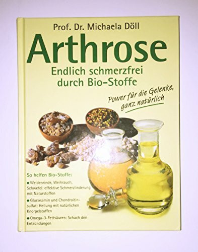 Arthrose - Endlich schmerzfrei durch Bio-Stoffe