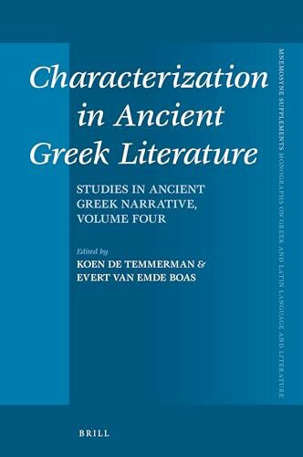 Characterization in Ancient Greek Literature: Studies in Ancient Greek Narrative, Vol. 4 (Mnemosyne, Supplements, Band 411)