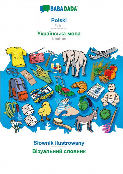 BABADADA, Polski - Ukrainian (in cyrillic script), Slownik ilustrowany - visual dictionary (in cyril