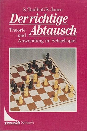 Der richtige Abtausch. Theorie und Anwendung im Schachspiel