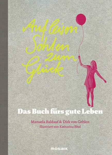Auf leisen Sohlen zum Glück: Das Buch fürs gute Leben: Das Buch fürs gute Leben. Mit Platz für eigene Eintragungen