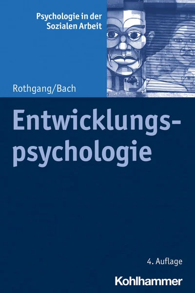Entwicklungspsychologie (Psychologie in der Sozialen Arbeit, 4, Band 4)