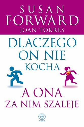 Dlaczego on nie kocha, a ona za nim szaleje (PORADNIKI PSYCHOLOGICZNE)