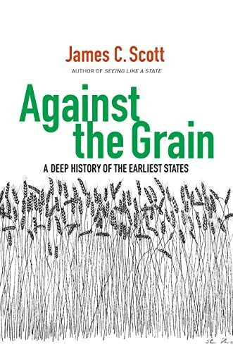 Against the Grain: A Deep History of the Earliest States