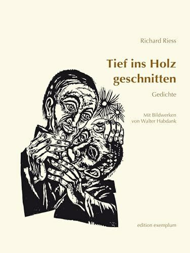 Tief ins Holz geschnitten: Gedichte. Mit Bildwerken von Walter Habdank (Edition Exemplum)