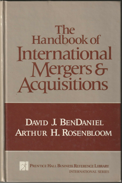 Handbook of International Mergers and Acquisitions (Prentice Hall Business Reference Library international series)