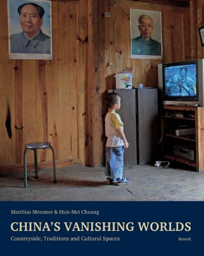 China's Vanishing Worlds - Countryside, Traditions and Cultural Spaces