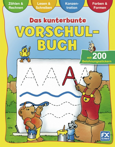 Das kunterbunte Vorschulbuch: Zählen & Rechnen, Lesen & Schreiben, Konzentration, Farben & Formen. Mit 200 Belohnungsstickern