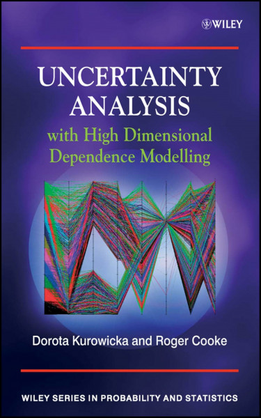 Uncertainty Analysis with High Dimensional Dependence Modelling (Wiley Series in Probability and Statistics)