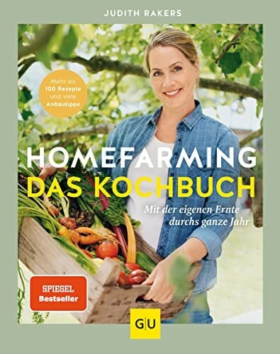 Homefarming: Das Kochbuch: Mit der eigenen Ernte durchs ganze Jahr. Mehr als 100 Rezepte und viele Anbautipps (GU Selbstversorgung) Homefarming: Das Kochbuch: Mit der eigenen Ernte durchs ganze Jahr. Mehr als 100 Rezepte und viele Anbautipps (GU Selbstversorgung)
