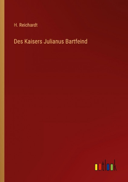 Des Kaisers Julianus Bartfeind