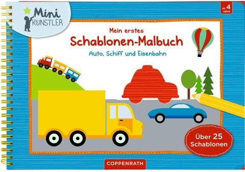 Mein erstes Schablonen-Malbuch: Auto, Schiff und Eisenbahn