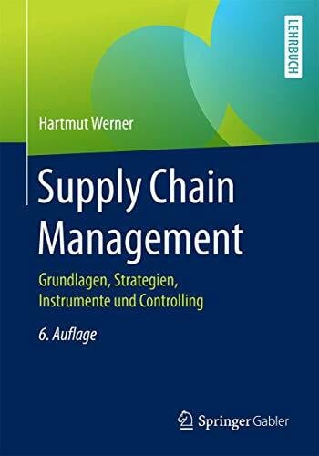 Supply Chain Management: Grundlagen, Strategien, Instrumente und Controlling