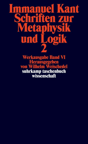 Immanuel Kant Werkausgabe Band VI: Schriften zur Metaphysik und Logik 2