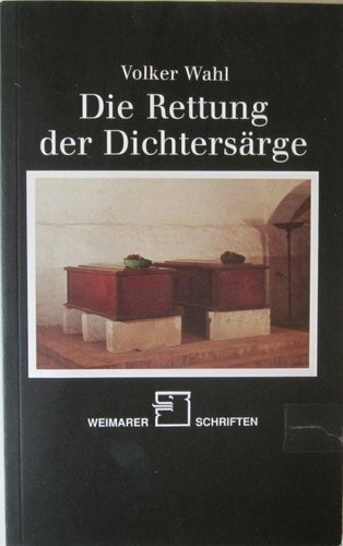 Die Rettung der Dichtersärge. Das Schicksal der Sarkophage Goethes und Schillers bei Kriegsende 1945.