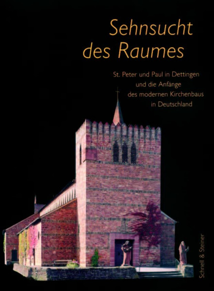 Sehnsucht des Raumes: St. Peter und Paul in Dettingen und die Anfänge des modernen Kirchenbaus in Deutschland Deutschland