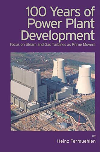 100 Years of Power Plant Development: Focus on Steam and Gas Turbines as Prime Movers