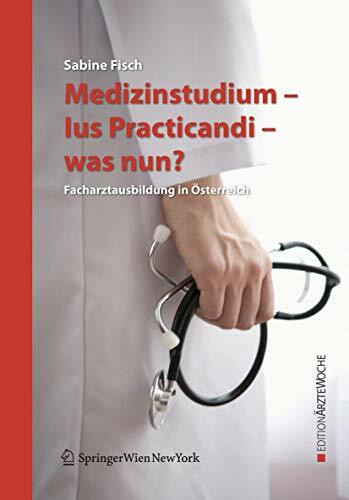 Medizinstudium - Ius Practicandi - was nun? Facharztausbildung in Österreich