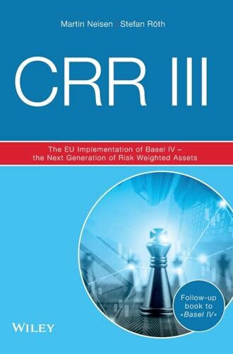 CRR III: The EU Implementation of Basel IV - the Next Generation of Risk Weighted Assets