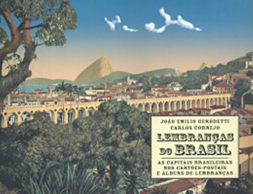 LEMBRANCAS DO BRASIL - AS CAPITAIS BRASILEIRAS NOS CARTOES-POSTAIS E ALBUNS DE LEMBRANCAS