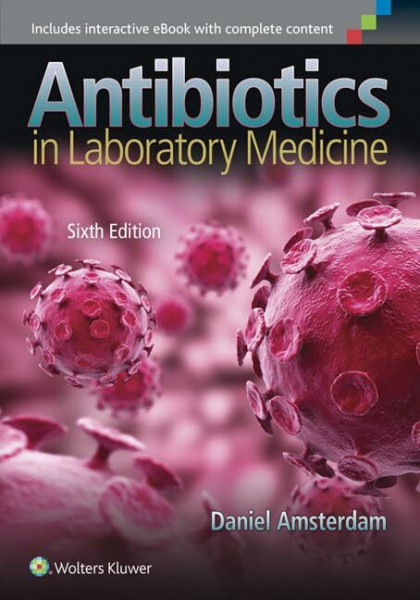 Antibiotics in Laboratory Medicine: Includes interactive eBook with complete content