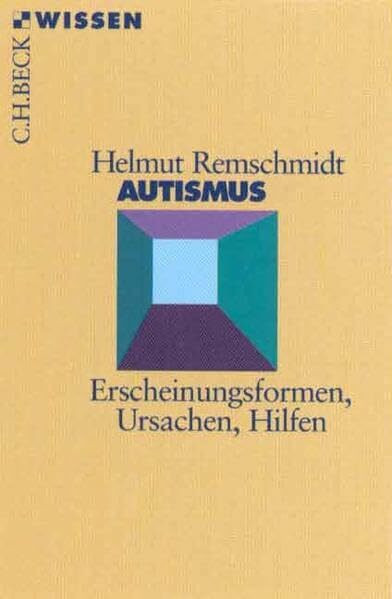 Autismus: Erscheinungsformen, Ursachen, Hilfen (Beck'sche Reihe)