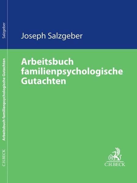 Arbeitsbuch familienpsychologische Gutachten: Arbeitshilfen für ein sachverständiges Vorgehen bei der familienrechtspsychologischen Begutachtung