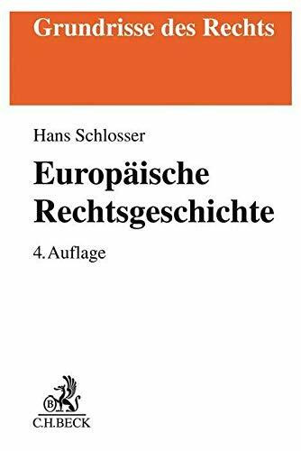 Europäische Rechtsgeschichte: Privat- und Strafrecht von der Spätantike bis zur Moderne (Grundrisse des Rechts)