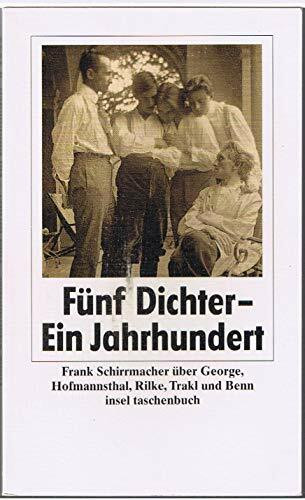 Fünf Dichter – ein Jahrhundert: Über George, Hofmannsthal, Rilke, Trakl und Benn (insel taschenbuch)