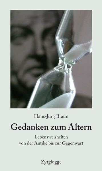 Gedanken zum Altern: Lebensweisheiten von der Antike bis zur Gegenwart