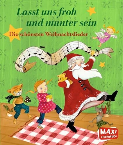 Lasst uns froh und munter sein. Die schönsten Weihnachtslieder (MAXI Bilderbuch)