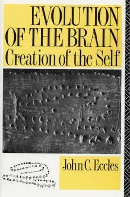 Eccles, J: Evolution of the Brain: Creation of the Self