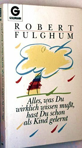 Alles, was Du wirklich wissen mußt, hast Du schon als Kind gelernt.
