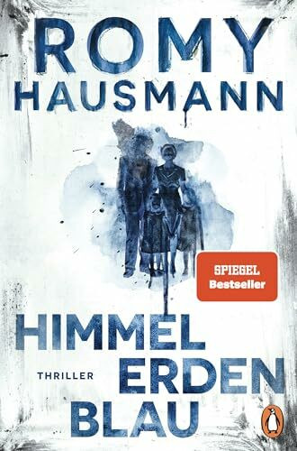 Himmelerdenblau: Thriller - Der neue Bestseller von der Autorin des internationalen Erfolgsromans "Liebes Kind"