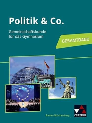 Politik & Co. – Baden-Württemberg - neu / Politik & Co. Baden-Württemberg: Gemeinschaftskunde für das Gymnasium (Politik & Co. – Baden-Württemberg - neu: Gemeinschaftskunde für das Gymnasium)