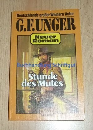 Stunde des Mutes (G. F. Unger Neu. Bastei Lübbe Taschenbücher)