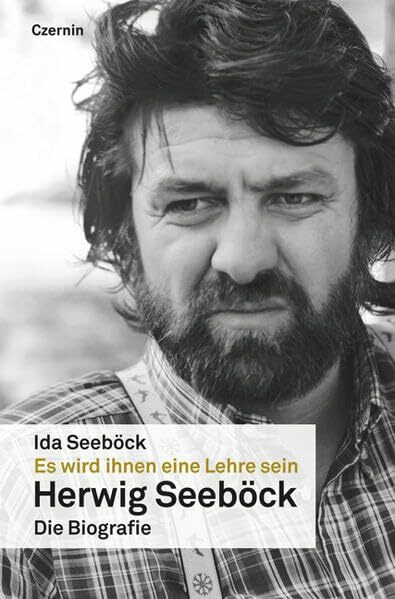 Es wird ihnen eine Lehre sein: Herwig Seeböck - die Biographie